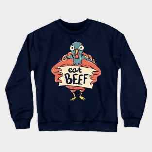 Thanksgiving Turkey - Eat Beef | Sarcasm Ironic Quote Crewneck Sweatshirt